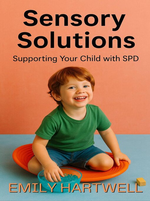 Title details for Sensory Solutions, Supporting Your Child With SPD by Emily Hartwell - Wait list